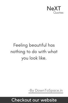 a quote that says, feeling beautiful has nothing to do with what you look like