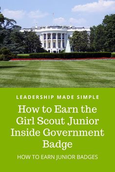 the white house with text overlay that reads how to earn the girl scout's uniform