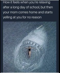 someone is swimming in the ocean with a shark on it's back and text that reads, how it feels when you're relaxing after a long day of school, but then your mom comes home and starts yelling at you