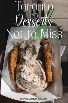 an ice cream sandwich in a paper bag with the words toronto desserts not to miss