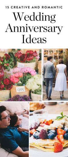 a collage of wedding anniversary photos with the words, 15 creative and romantic wedding anniversary ideas