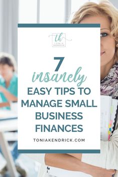 a woman holding up a sign that says, 7 easy tips to manage small business finance