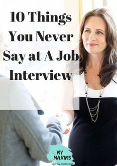 a woman talking to another person with the words 10 things you never say at a job interview