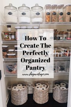 an organized pantry with baskets and containers on the shelves, labeled how to create the perfectly organized pantry