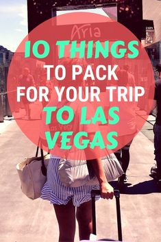 a woman with luggage and the words 10 things to pack for your trip to las vegas