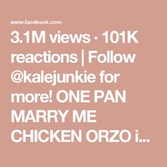 the text reads 3 11 m views 101k reactions follow @ kalejunkie for more one pan marry me chicken orzo