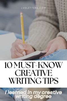 a person writing on a notebook with the text 10 must know creative writing tips i learned in my creative writing degree