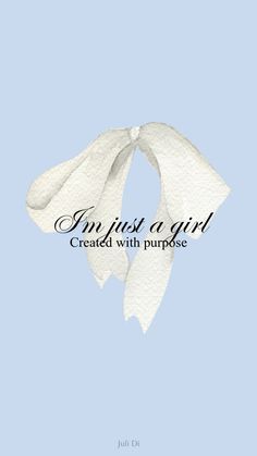 a white ribbon with the words, i'm just a girl created with purpose