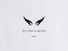 the quote she is at flame in angel skin on a white background with black wings