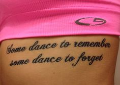 a woman with a tattoo on her stomach saying some dance to remember some dance to forget