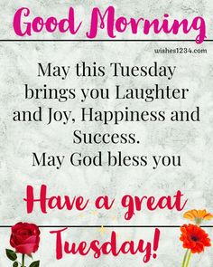 a card saying good morning, may this tuesday brings you laughter and joy happiness and success