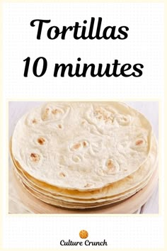 some tortillas stacked on top of each other with the words, les tortillas maison 10 minutes