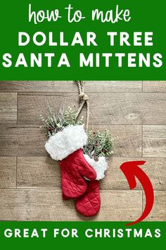 a christmas stocking hanging from a rope with the words how to make dollar tree santa mittens great for christmas