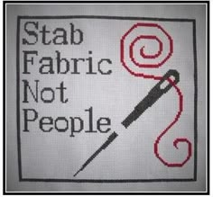 a cross stitch pattern with the words stab fabric not people on it and a knitting needle