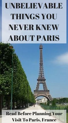 the eiffel tower in paris with text overlay that reads, unbelievable able things you never knew about paris read before planning your visit to paris, france