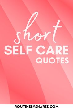 the words short self care quotes on a pink background