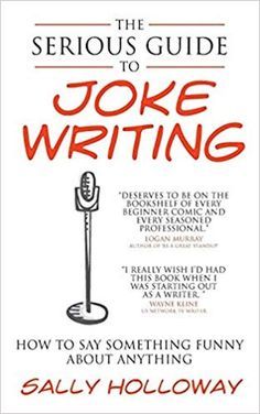 the serious guide to joke writing how to say something funny and be silly about anything