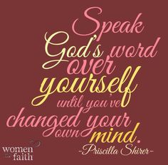 a quote that says speak god's word over yourself and you've changed your mind