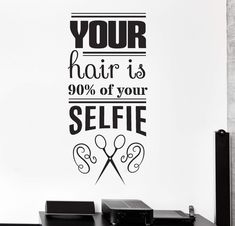 a wall decal that says your hair is 99 % of your selfie