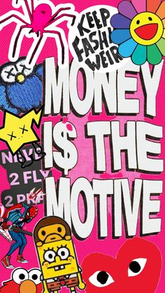 the poster for money is the motive, featuring cartoon characters and words on pink background