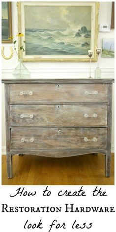 an old dresser with the words how to create the restoration hardware look for less