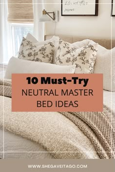 the top 10 must try neutral master bed ideas