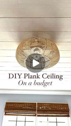 a sign that says diy plank ceiling on a budget