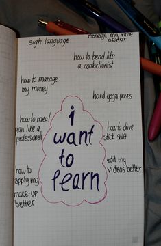 an open notebook with writing on it that says i want to learn