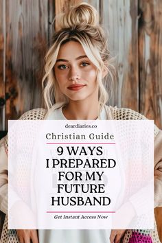 a woman with her hands on her hips and the text, christian guide 9 ways i prepared for my future husband get instant access now