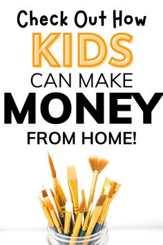 a jar filled with lots of gold brushes and the words check out how kids can make money from home