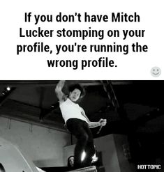 a man riding a skateboard up the side of a ramp with words above it that read, if you don't have mitchell lucker stopping on your profile, you're running