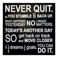 a sign that says never quit you stumble and back up