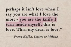 a piece of paper with a quote on it that says perhaps it isn't love when i say you are what i love the most