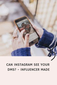 someone holding up their cell phone with the text can instagram see your dms? - influence made