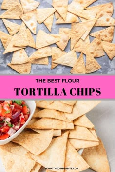 tortilla chips with salsa in a bowl and the text overlay reads, the best flour tortilla chips