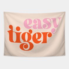 an orange and pink banner with the words easy tiger on it's left side