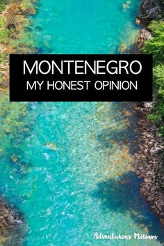 the blue water in montenegro, my honest opinion with text overlay