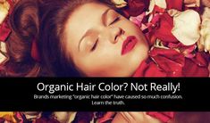 Organic Hair Color - Confused about about ingredients? What you should know. Organic Hair Dye, Organic Hair Color, Hair Colour Design, Hair Color Brands, Organic Dyes, Organic Hair, Pretty Style