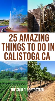 the cover of 25 amazing things to do in calistoga ca, with images of farm