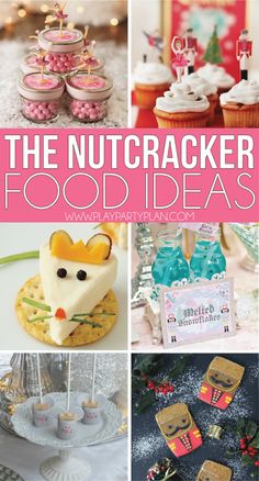 the nutcrackerr food ideas are great for any party or celebration, and they're easy to make