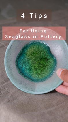 a hand holding a blue and green bowl with the words 4 tips for using seaglass in pottery