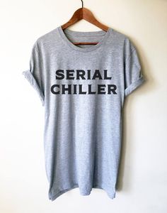 Serial Chiller Unisex Shirt - Nap shirt | Lazy girl shirts | Lazy day tshirt | Lazy day shirt | Brunch shirt | Napping shirt | Sleep shirt Accounting Shirts, Karate Shirts, Emt Gift, Paramedic Gifts, Chef Shirts