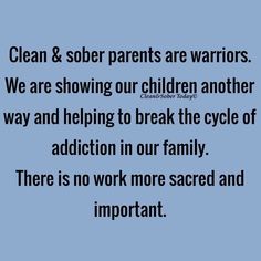 a blue background with the words clean & sobr parents are warriors we are showing our children another way and helping to break the cycle of