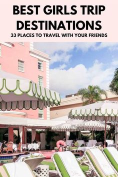 the best girls trip destinations 33 places to travel with your friends