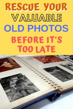 an old photo book with the title rescue your valuable old photos before it's too late