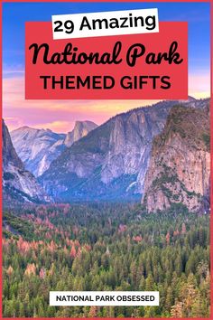 the national park with mountains in the background and text reading 29 amazing national park themed gifts