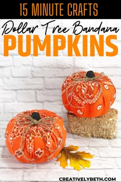 two pumpkins sitting on hay with the words 15 minute crafts dollar tree bandana pumpkins