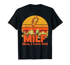 Man I Love Fall, Fall Humor, I Love Fall, Autumn T Shirts, Love Fall