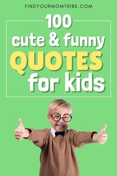 a young boy wearing glasses with the words, 100 cute and funny quotes for kids