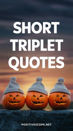 three pumpkins with the words short triplet quotes written on them and two jack - o'- lanterns